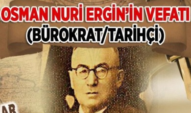 Pütürgeli Osman Nuri Ergin’in Vefatı: Bürokrat ve Tarihçi