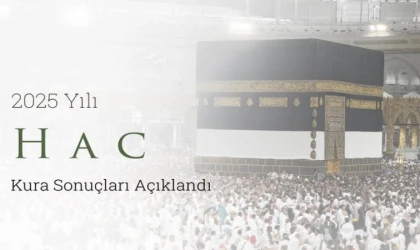 Hac Yolculuğu İçin İlk Adım: 2025 Hac Kura Sonuçları e-Devlet’te